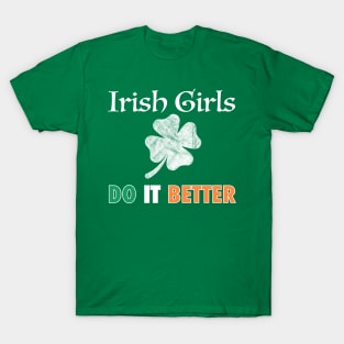 Irish Girls Better Shamrock T-Shirt